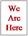 Text Box: We Are Here

